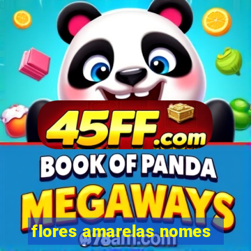 flores amarelas nomes